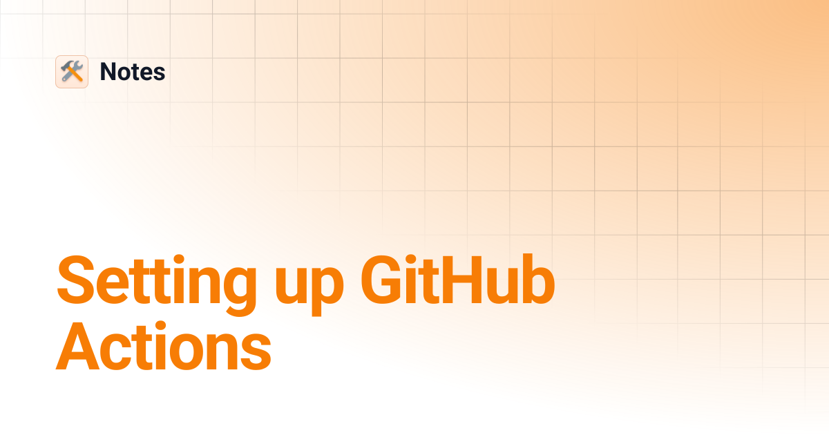 Setting up GitHub Actions | Notes
